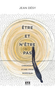 Title: Être et n'être pas: Chronique d'une crise nordique, Author: Jean Désy