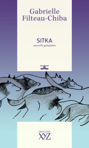 Title: Sitka: Nouvelle galopante, Author: Gabrielle Filteau-Chiba