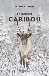 Title: Le dernier caribou, Author: Michel Leboeuf