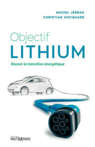 Title: Objectif lithium: Réussir la transition énergétique, Author: Christian Hocquard