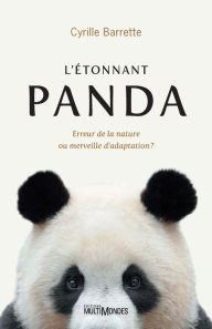 Title: L'étonnant Panda: Erreur de la nature ou merveille d'adaptation?, Author: Cyrille Barrette