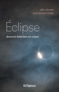 Title: Éclipse: Quand le Soleil fait son cirque, Author: Joël Leblanc