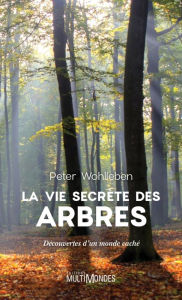 Title: La vie secrète des arbres, Author: Peter Wohlleben