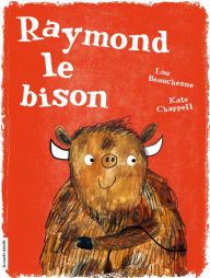 Title: Raymond le bison, Author: Lou Beauchesne