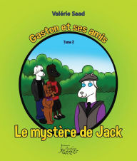 Title: Gaston et ses amis Tome 2: Le mystère de Jack, Author: Valérie Saad