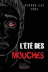 Title: L'été des mouches, Author: Pierre-Luc Cool