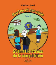 Title: Gaston et ses amis Tome 4: Sven et le stress de la compétition, Author: Valérie Saad