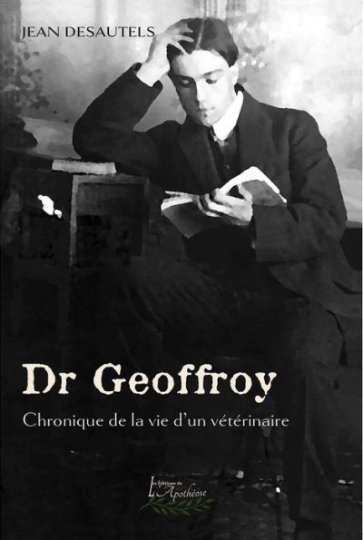 Dr Geoffroy: Chronique de la vie d'un vétérinaire