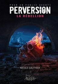 Title: Perversion tome 4: La rébellion, Author: Nicole Gauthier