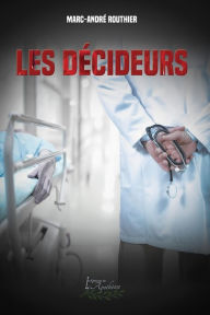 Title: Les décideurs, Author: Marc-André Routhier