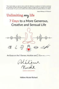 Title: 7 days to a more generous, creative and sensual life: Unlimiting My Life Series, Author: Paul McAneney