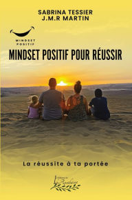 Title: Mindset positif pour réussir, Author: Sabrina Tessier