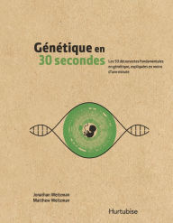 Title: Génétique en 30 secondes, Author: Matthew Weitzman
