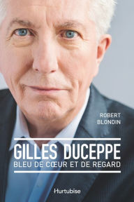 Title: Gilles Duceppe, bleu de coeur et de regard, Author: Robert Blondin