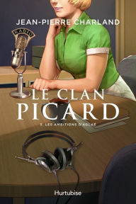 Title: Le Clan Picard - Tome 3: Les ambitions d'Aglaé, Author: Jean-Pierre Charland