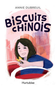 Title: Biscuits chinois, Author: Annie Dubreuil