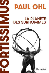 Title: Fortissimus: La planète des surhommes, Author: Paul Ohl