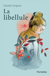 Title: La libellule, Author: Claudia Turgeon