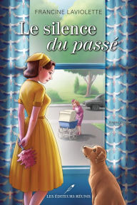 Title: Le silence du passé, Author: Francine Laviolette