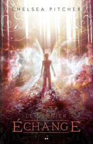 Title: Le dernier échange, Author: Chelsea Pitcher