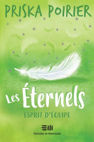 Title: Les Éternels - Esprit d'équipe: Esprit d'équipe, Author: Priska Poirier