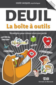 Title: Deuil - La boîte à outils: Stratégies pour mieux vivre une perte, Author: Josée Jacques