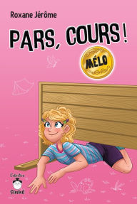 Title: Pars, cours ! Mélo, Author: Roxane Jérôme