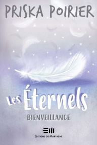 Title: Les Éternels - Bienveillance: Bienveillance, Author: Priska Poirier