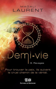 Title: Demi-vie Tome 3: Ravages, Author: Magali Laurent