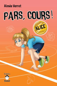 Title: Pars, cours ! Alice, Author: Aimée Verret