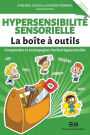 Hypersensibilité sensorielle - La boîte à outils: Comprendre et accompagner l'enfant hypersensible