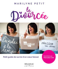 Title: La divorcée: Petit guide de survie d'un cour blessé, Author: Maryline Petit