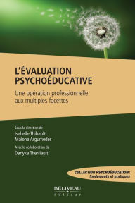 Title: L'évaluation psychoéducative: Une opération professionnelle aux multiples facettes, Author: Isabelle Thibault