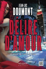 Title: Délire d'amour: Le retour de Clark et Clara, Author: Jean-Luc Doumont