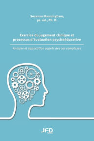 Title: Exercice du jugement clinique et processus d'ï¿½valuation psychoï¿½ducative, Author: Suzanne Manningham