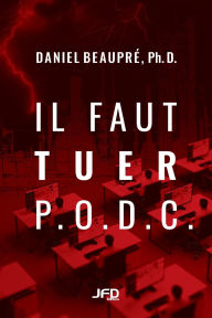 Title: Il faut tuer P.O.D.C., Author: Daniel Beauprï