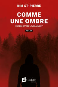 Title: Comme une ombre, Author: Kim St-Pierre