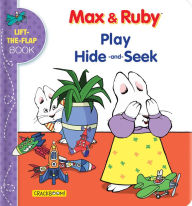 Max & Ruby Play Hide-and-Seek: Lift-the-Flap Book