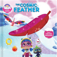 Mobile downloads ebooks free True and the Rainbow Kingdom: The Cosmic Feather: With 2-Way Sequins! (English literature)