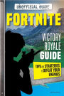 Fortnite: Victory Royale Guide: Tips and Strategies to Defeat your Enemies (Unofficial)