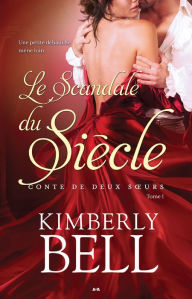 Title: Le scandale du siècle, Author: Kimberly Bell
