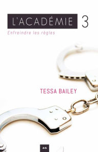 Title: Enfreindre les règles, Author: Tessa Bailey