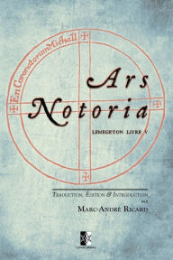 Title: Ars Notoria: Lemegeton Livre V - l'Art Notoire du Roi Salomon, Author: Marc-AndrÃÂÂ Ricard