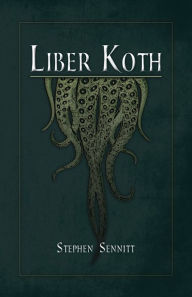 Title: Liber Koth: La Magie du Mythe de Cthulhu, Author: Stephen Sennitt