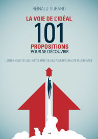 Title: La Voie de l'Idéal, 101 propositions pour se découvrir, Author: Reinald Durand