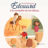 Title: Édouard à la conquête de ses Idéaux, Author: Gervais Saint-Laurent