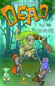 Title: DEAD - Le plus nul des chevaliers, Author: Simon Rousseau