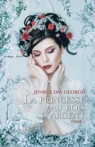 Title: La princesse au bois d'argent, Author: Jessica Day George