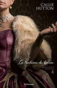 Title: La trahison du baron, Author: Callie Hutton