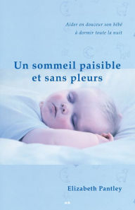 Title: Un sommeil paisible et sans pleurs, Author: Elizabeth Pantley